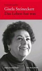 Gisela Steineckert - Das Leben hat was