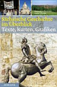 Sächsische Geschichte im Überblick: Texte, Karten, Grafiken