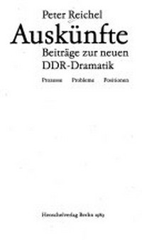 Auskünfte: Beiträge zur neuen DDR-Dramatik ; Prozesse, Probleme, Positionen