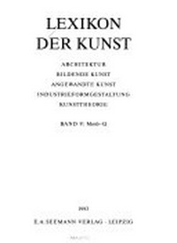 Lexikon der Kunst [Seemann, Neubearbeitung] 5: Mosb - Q ; Architektur, bildende Kunst, angewandte Kunst, Industrieformgestaltung, Kunsttheorie
