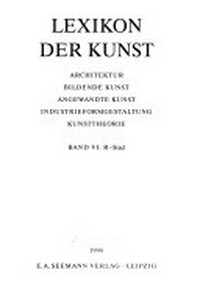 Lexikon der Kunst [Seemann, Neubearbeitung] 6: R - Stad ; Architektur, bildende Kunst, angewandte Kunst, Industrieformgestaltung, Kunsttheorie