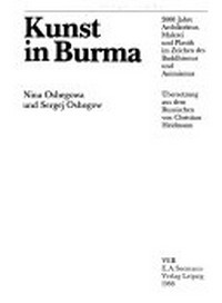 Kunst in Burma: 2000 Jahre Architektur, Malerei und Plastik im Zeichen des Buddhismus und Animismus