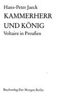 Kammerherr und König: Voltaire in Preussen