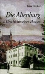 ¬Die¬ Altenburg: Geschichte eines Hauses