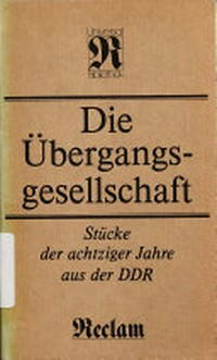 ¬Die¬ Übergangsgesellschaft: Stücke der achtziger Jahre aus der DDR