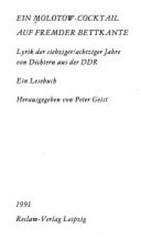 ¬Ein¬ Molotow-Cocktail auf fremder Bettkante: Lyrik der siebziger/achtziger Jahre von Dichtern aus der DDR ; ein Lesebuch