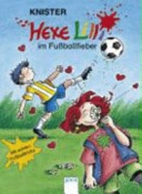 Hexe Lilli 09: Hexe Lilli im Fußballfieber
