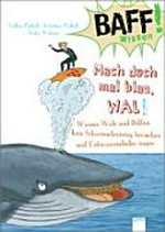 Mach doch mal blau, Wal! Ab 8 Jahren: warum Wale und Delfine kein Schwimmtraining brauchen und Unterwasserlieder singen