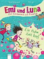 Emi und Luna 01 Ab 8 Jahren: Ein Huhn steht Kopf