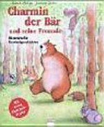 Charmin, der Bär und seine Freunde: bärenstarke Kuschelgeschichten