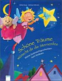 Schöne Träume wünscht dir die Sternenfee Ab 2 Jahren: kleine Gutenachtgeschichten zum Vorlesen