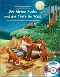 Der kleine Fuchs und die Tiere im Wald: eine Sachgeschichte mit vielen Sachinformationen