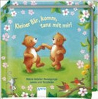 Kleiner Bär, komm, tanz mit mir Ab Jahren: meine liebsten Bewegungsspiele und Tanzlieder