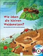 Wie leben die kleinen Waldameisen? Ab 4 Jahren: eine Geschichte mit vielen Sachinformationen ; ein Natur-Erlebnis mit CD