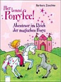 Hier kommt Ponyfee! 3 + 4 Ab 6 Jahren: Abenteuer im Reich der magischen Ponys ; zwei zauberhafte Geschichten mit Ponyfee