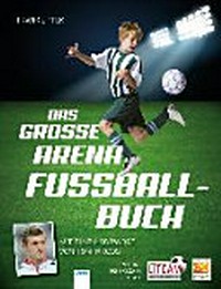 ¬Das¬ große Arena-Fußballbuch Ab 9 Jahren