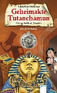 Geheimakte Tutanchamun Ab 7 Jahren: das gestohlene Amulett ; ein Rätselkrimi