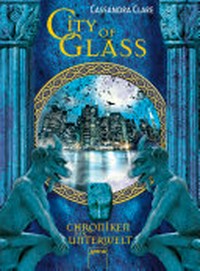 City of Glass: Chroniken der Unterwelt ; 3