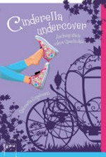 Cinderella undercover: Aschenputtels wahre Liebesgeschichte