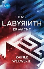 ¬Das¬ Labyrinth erwacht: Labyrinth-Trilogie ; 1