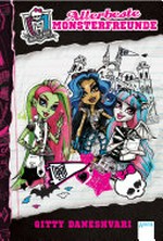 Allerbeste Monsterfreunde: Monster High / Gitty Daneshvari ; [1]