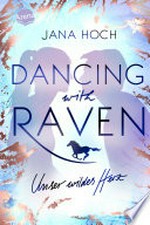 Dancing with Raven: unser wildes Herz