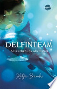 Abtauchen ins Abenteuer: Delfinteam ; 1