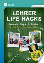 Lehrer Life Hacks für die Grundschule: geniale Tipps & Tricks für den Schul- und Lebensalltag