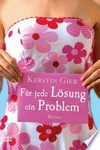 Für jede Lösung ein Problem: Roman Für jede Lösung ein Problem: Roman