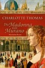 ¬Die¬ Madonna von Murano: Historischer Roman
