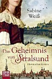 ¬Das¬ Geheimnis von Stralsund: historischer Roman