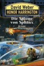 ¬Die¬ Spione von Sphinx: 15. Band um Honor Harrington ; [Erzählungen]