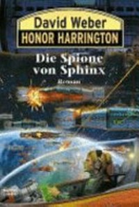 ¬Die¬ Spione von Sphinx: 15. Band um Honor Harrington ; [Erzählungen]