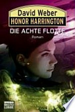 ¬Die¬ achte Flotte: 21. Roman um Honor Harrington