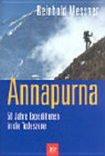 Annapurna: 50 Jahre Expeditionen in die Todeszone