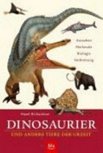 Dinosaurier und andere Tiere der Urzeit: Aussehen, Merkmale, Biologie, Verbreitung