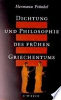 Dichtung und Philosophie des frühen Griechentums: eine Geschichte der griechischen Epik, Lyrik und Prosa bis zur Mitte des fünften Jahrhunderts