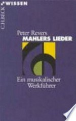 Mahlers Lieder: ein musikalischer Werkführer
