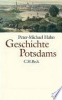 Geschichte Potsdams: von den Anfängen bis zur Gegenwart