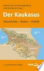 Kaukasus: Geschichte, Kultur, Politik