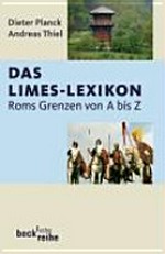 ¬Das¬ Limes-Lexikon: Roms Grenzen von A bis Z