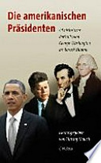 ¬Die¬ amerikanischen Präsidenten: 44 historische Portraits von George Washington bis Barack Obama