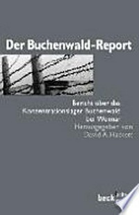 Der Buchenwald-Report: Bericht über das Konzentrationslager Buchenwald bei Weimar