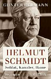 Helmut Schmidt: Soldat, Kanzler, Ikone ; Biographie