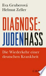 Diagnose: Judenhass: Die Wiederkehr einer deutschen Krankheit