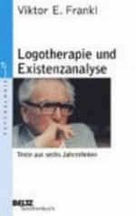Logotherapie und Existenzanalyse: Texte aus sechs Jahrzehnten