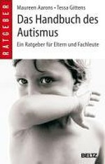 Das Handbuch des Autismus: Ein Ratgeber für Eltern und Fachleute