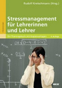 Stressmanagement für Lehrerinnen und Lehrer: ein Trainingsbuch mit Kopiervorlagen