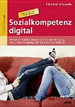 Sozialkompetenz digital: so lernen Schüler/innen den verantwortungsbewussten Umgang mit Smartphone und Co. ; mit Übungen und 94 Kopiervorlagen