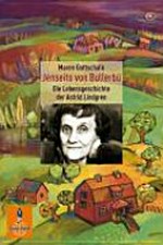 Jenseits von Bullerbü: die Lebensgeschichte der Astrid Lindgren